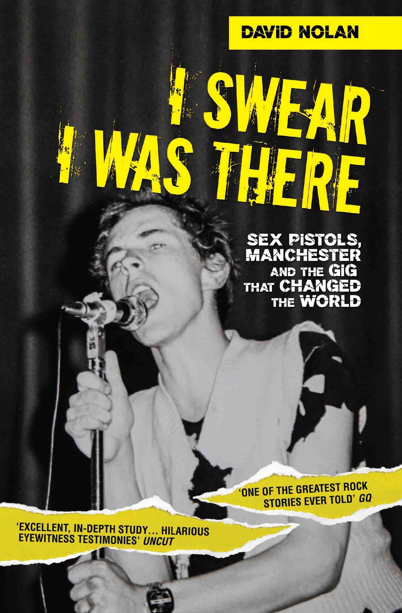 I Swear I Was There: Sex Pistols, Manchester and the Gig that Changed the World