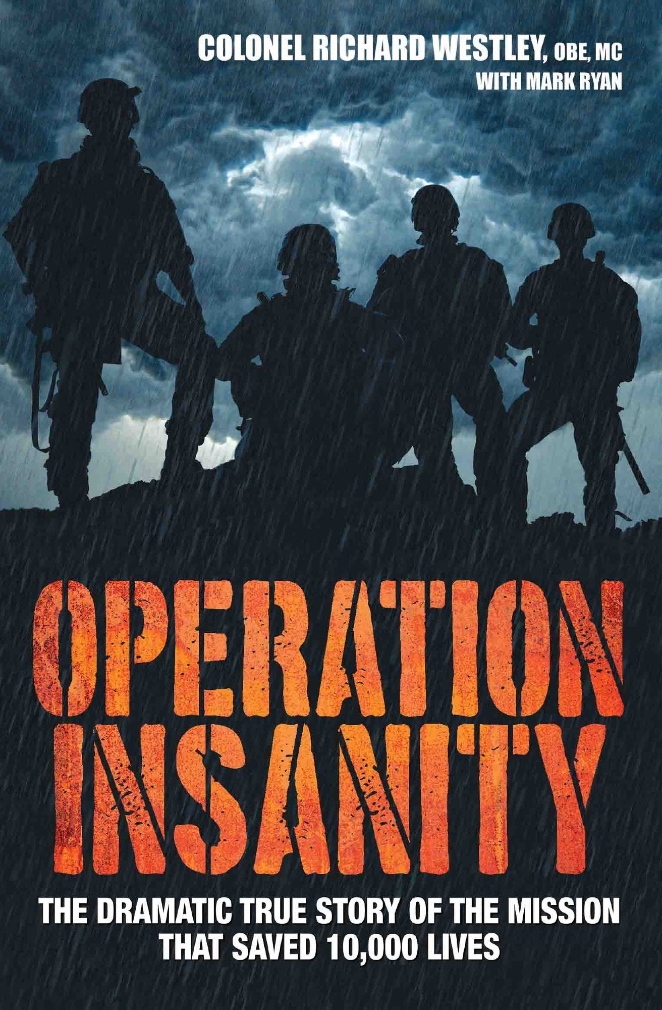 Operation Insanity: The Dramatic True Story of the Mission that Saved 10,000 Lives