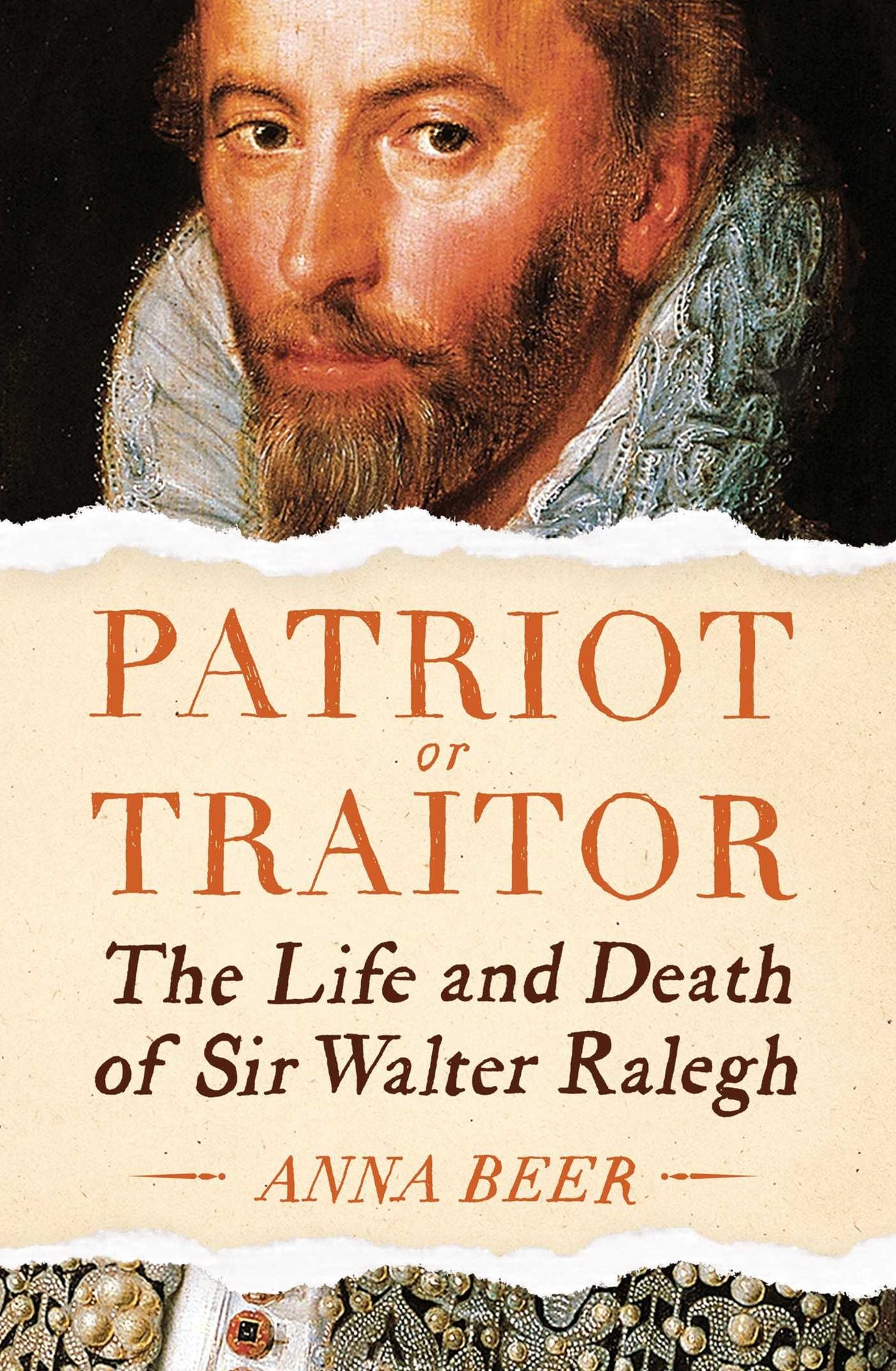 Patriot or Traitor : The Life and Death of Sir Walter Ralegh