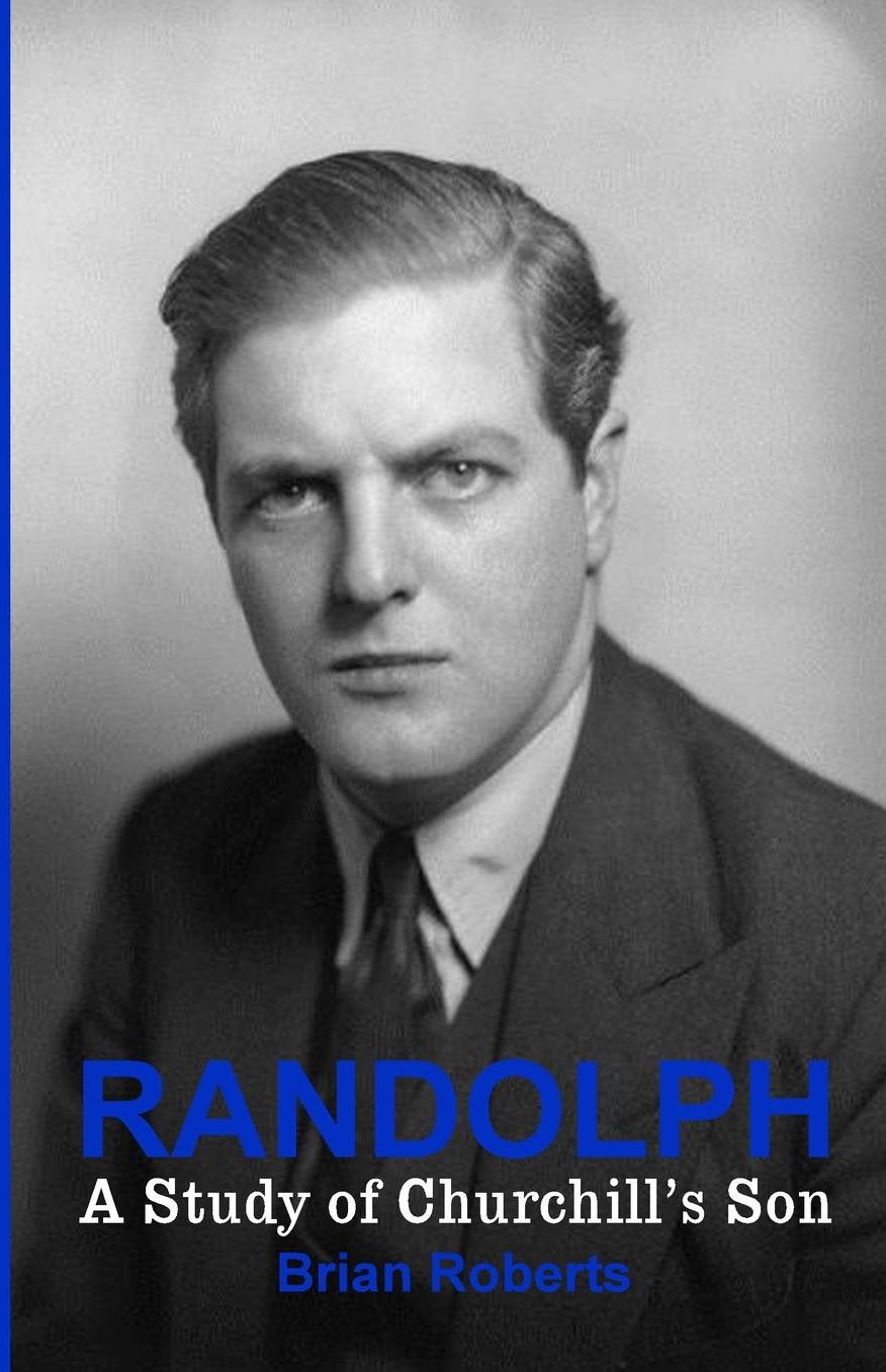 Randolph: A Study of Churchill's Son