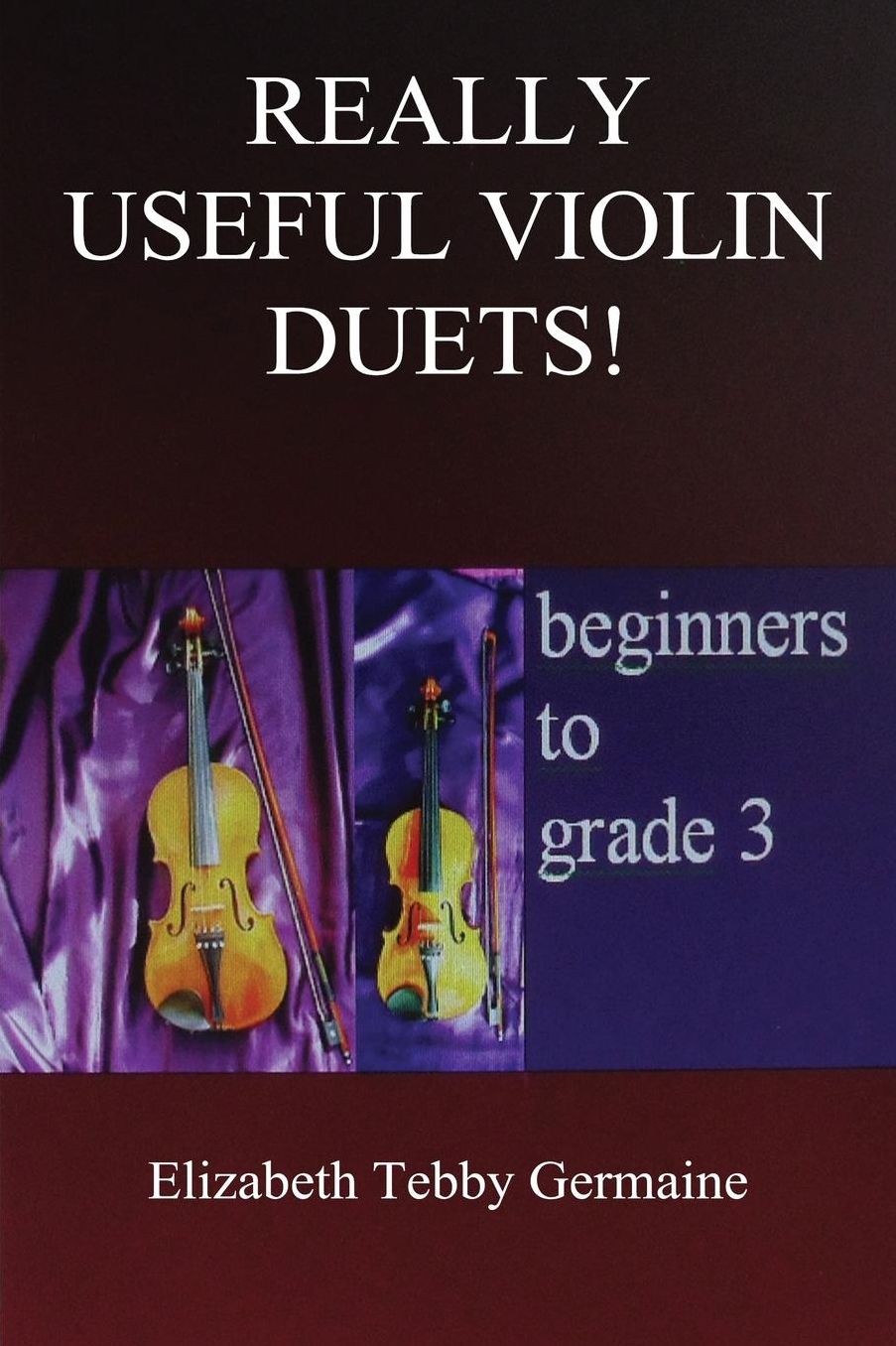 Really Useful Violin Duets! Beginners to grade 3