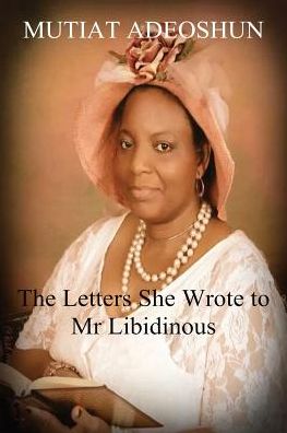 THE LETTERS SHE WROTE TO MR LIBIDINOUS