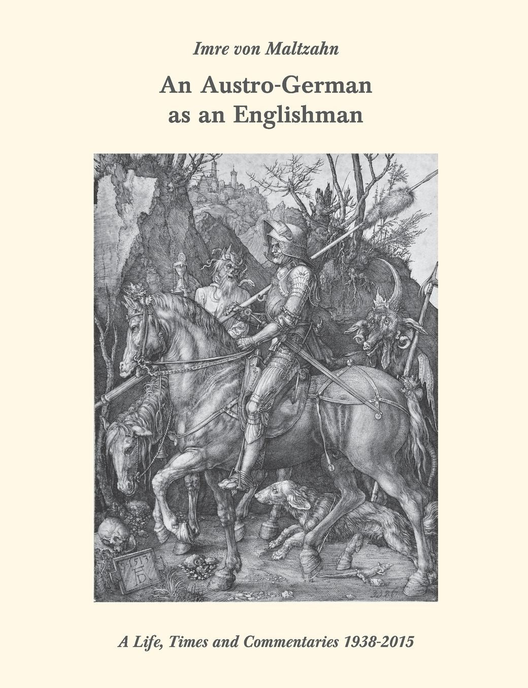 An Austro-German as an Englishman: A Life, Times, and Commentaries