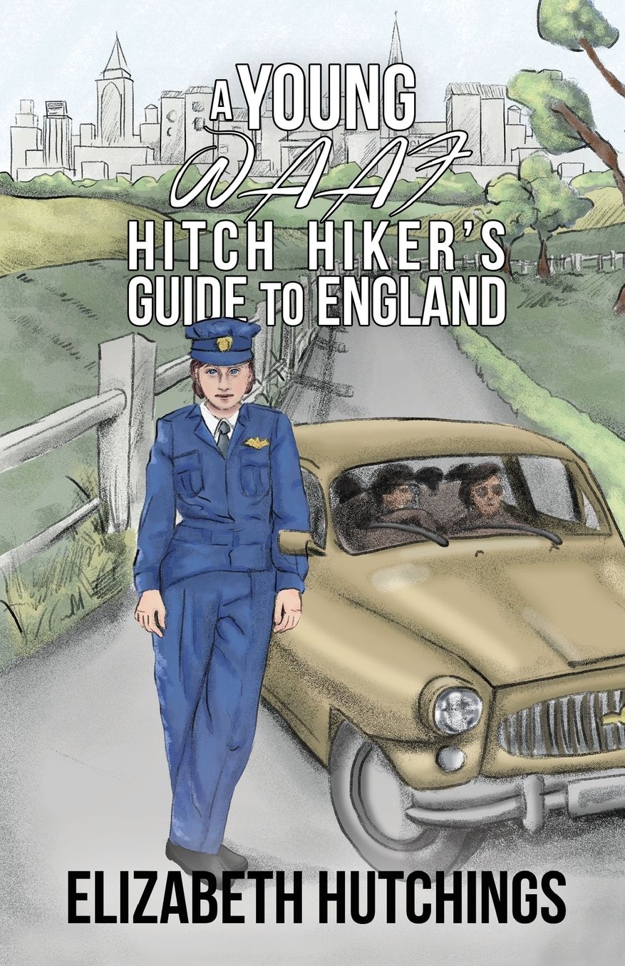A Young W.A.A.F Hitch Hiker's Guide to England (Parts I and II)