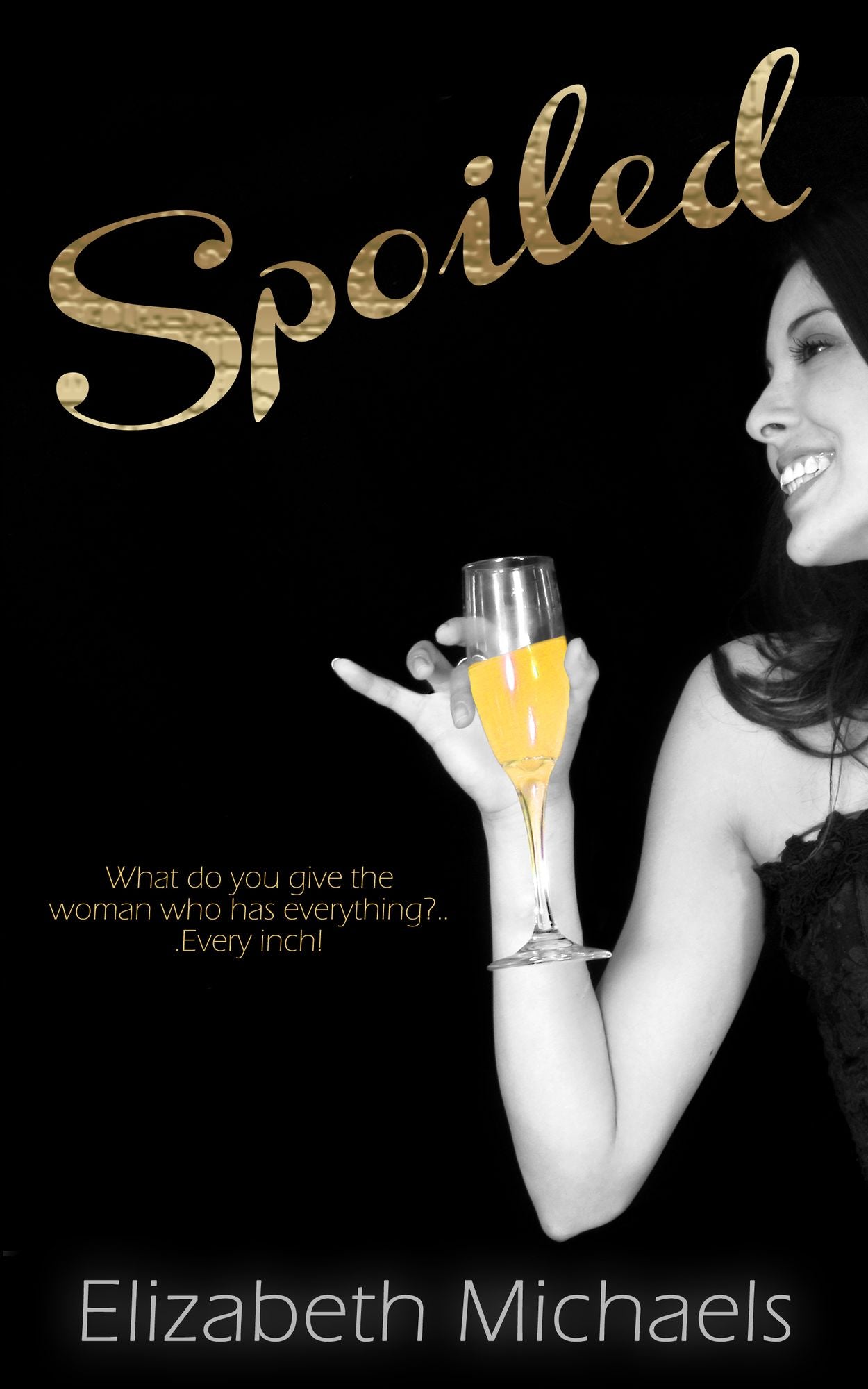 Spoiled: What do you give the woman who has everything?...Every Inch!