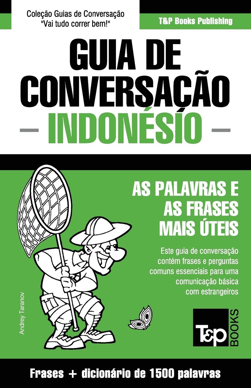 Guia de Conversaccedil;atilde;o Portuguecirc;s-Indoneacute;sio e dicionaacute;rio conciso 1500 palavras