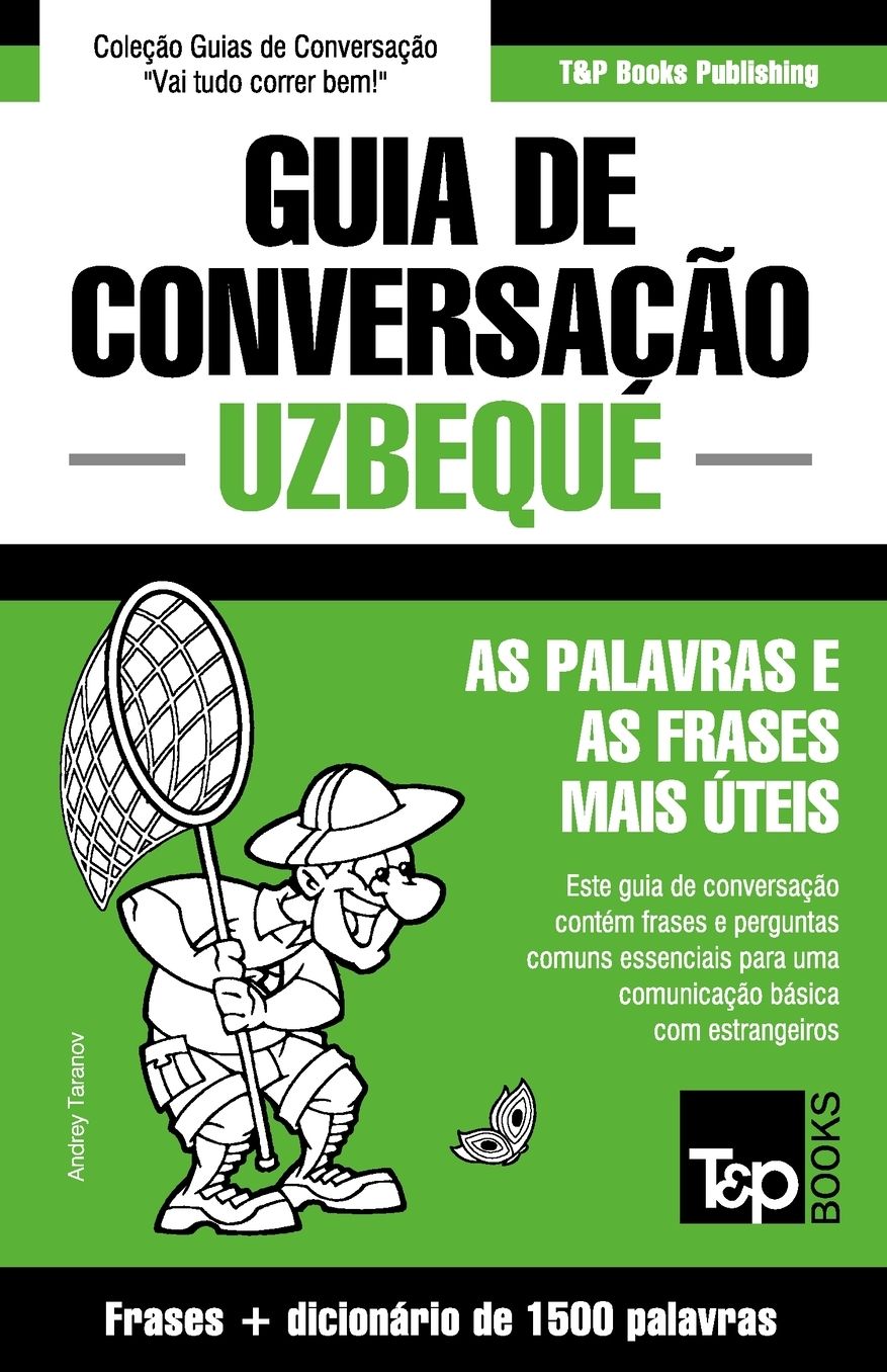 Guia de Conversaccedil;atilde;o Portuguecirc;s-Uzbeque e dicionaacute;rio conciso 1500 palavras