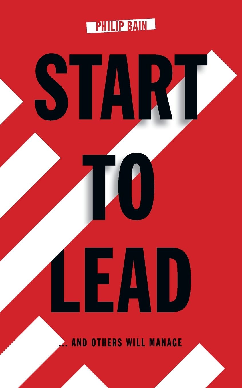 Start to Lead ...And Others Will Manage