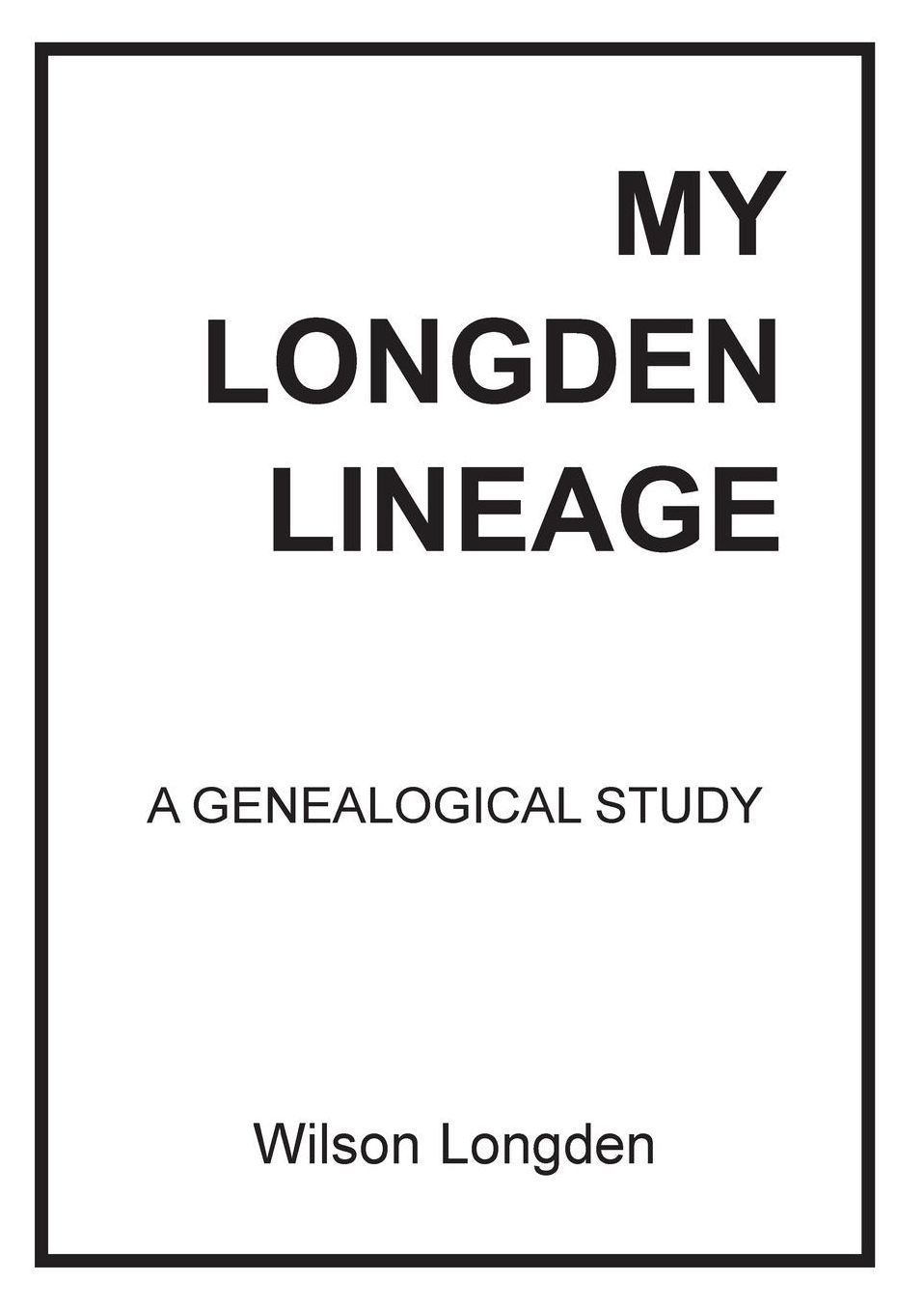 My Longden Lineage - A Genealogical Study