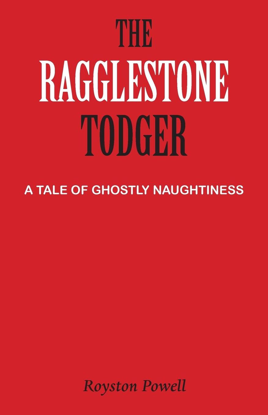The Ragglestone Todger: A Tale of Ghostly Naughtiness