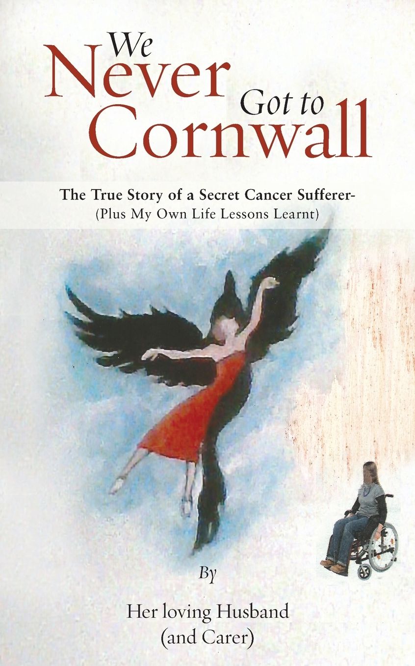 We Never Got to Cornwall: The True Story of a Secret Cancer Sufferer