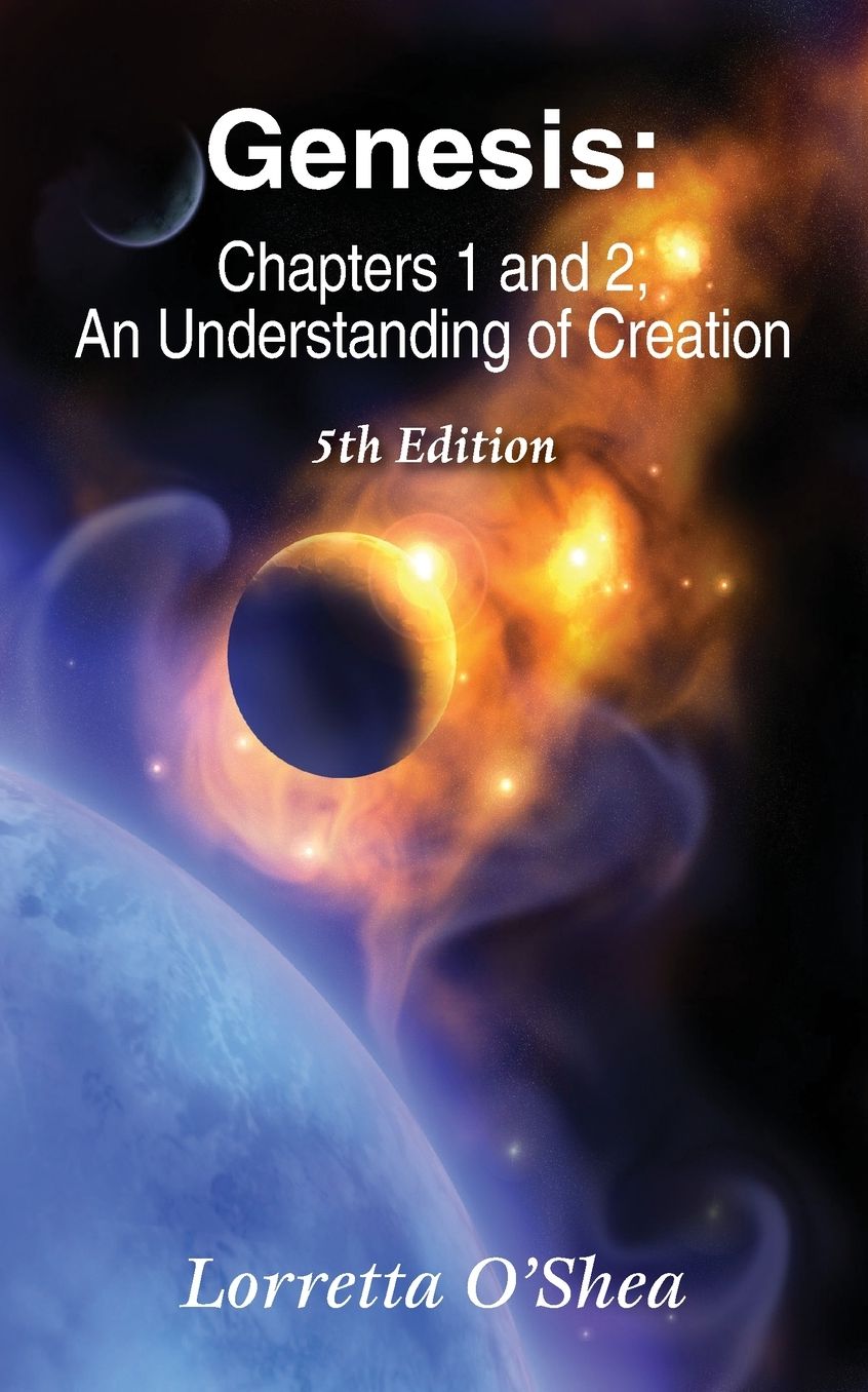 Genesis: Chapters 1 and 2, An Understanding of Creation. 5th Edition
