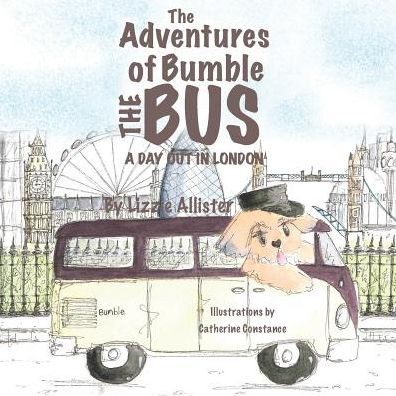 The Adventures of Bumble The Bus: A Day Out in London