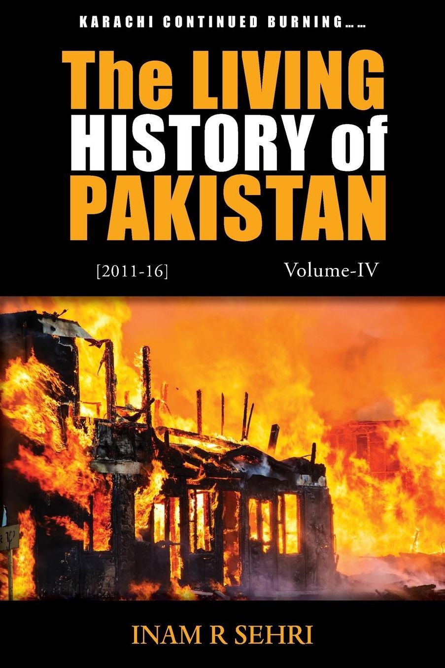 The Living History of Pakistan (2011 - 2016): Volume IV