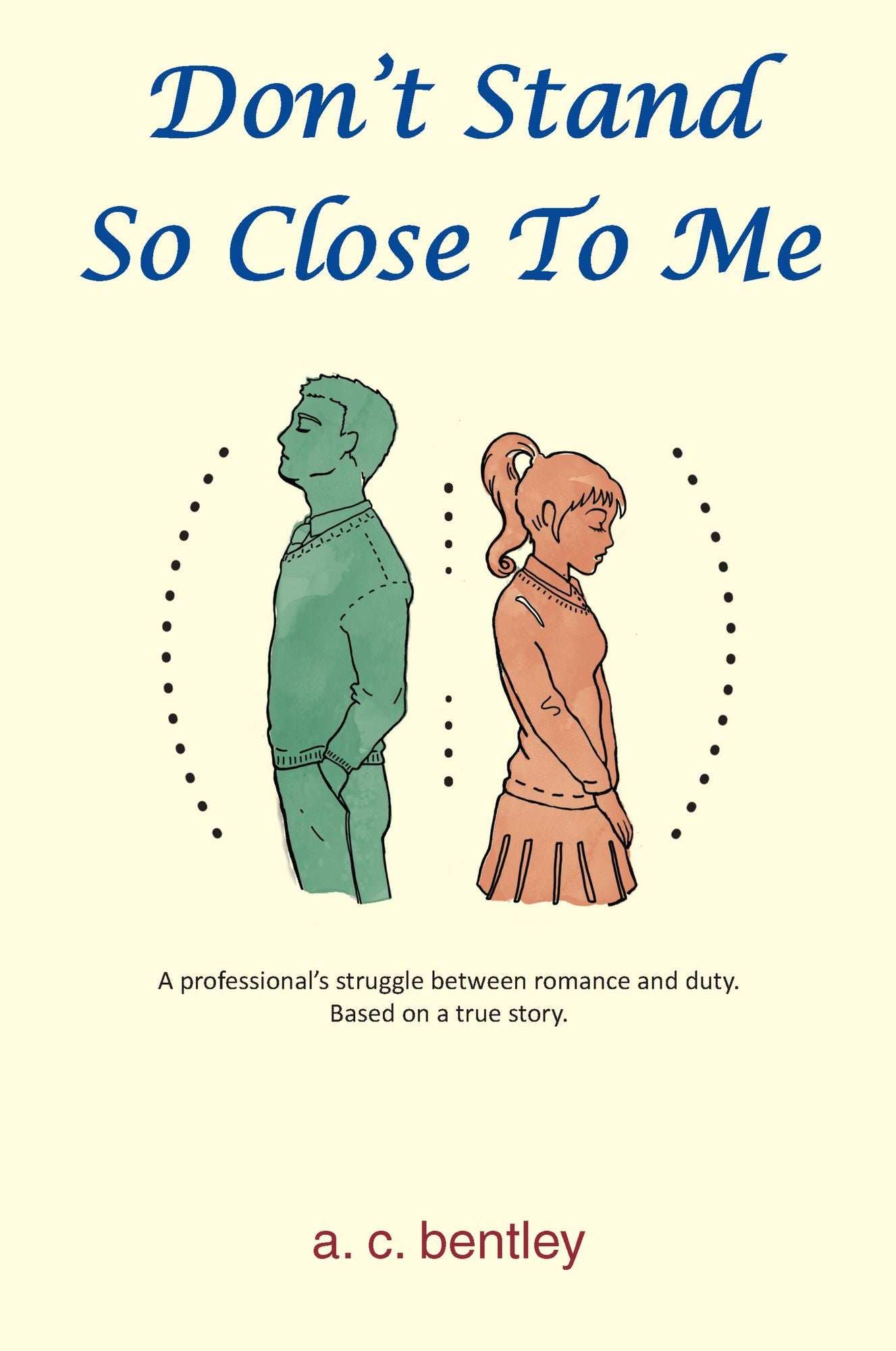 Don't Stand So Close To Me: A Professional's Struggle between Romance and Duty