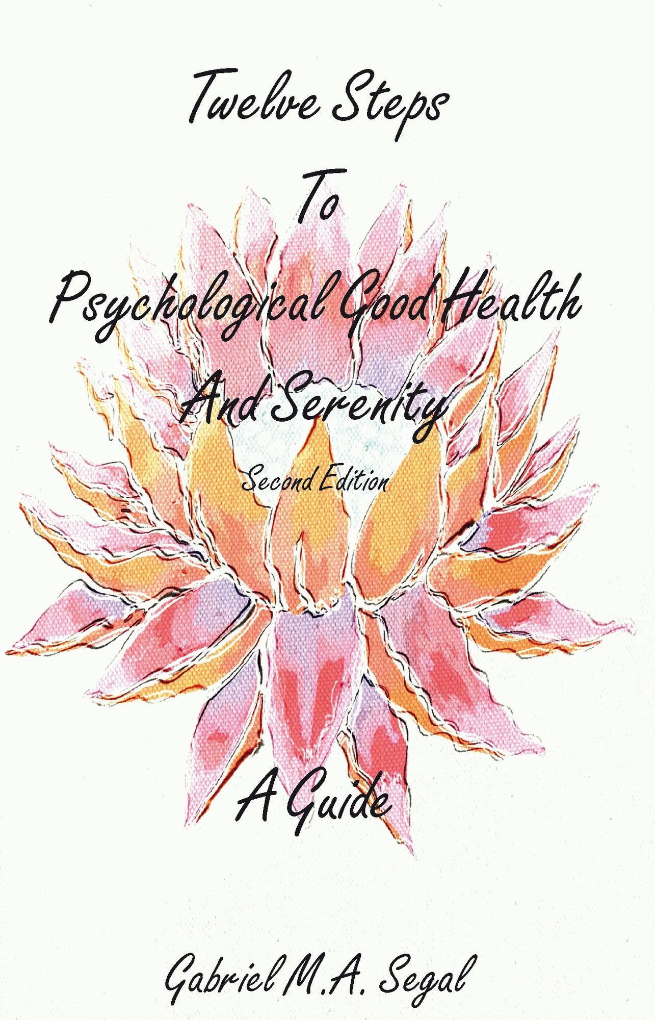 Twelve Steps to Psychological Good Health - A Guide: Second Edition
