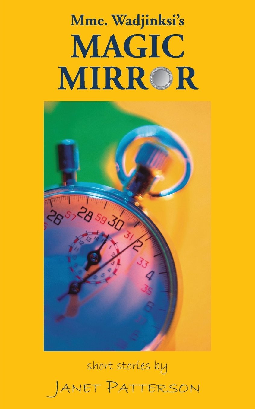 Mme. Wadjinski's Magic Mirror: Short Stories