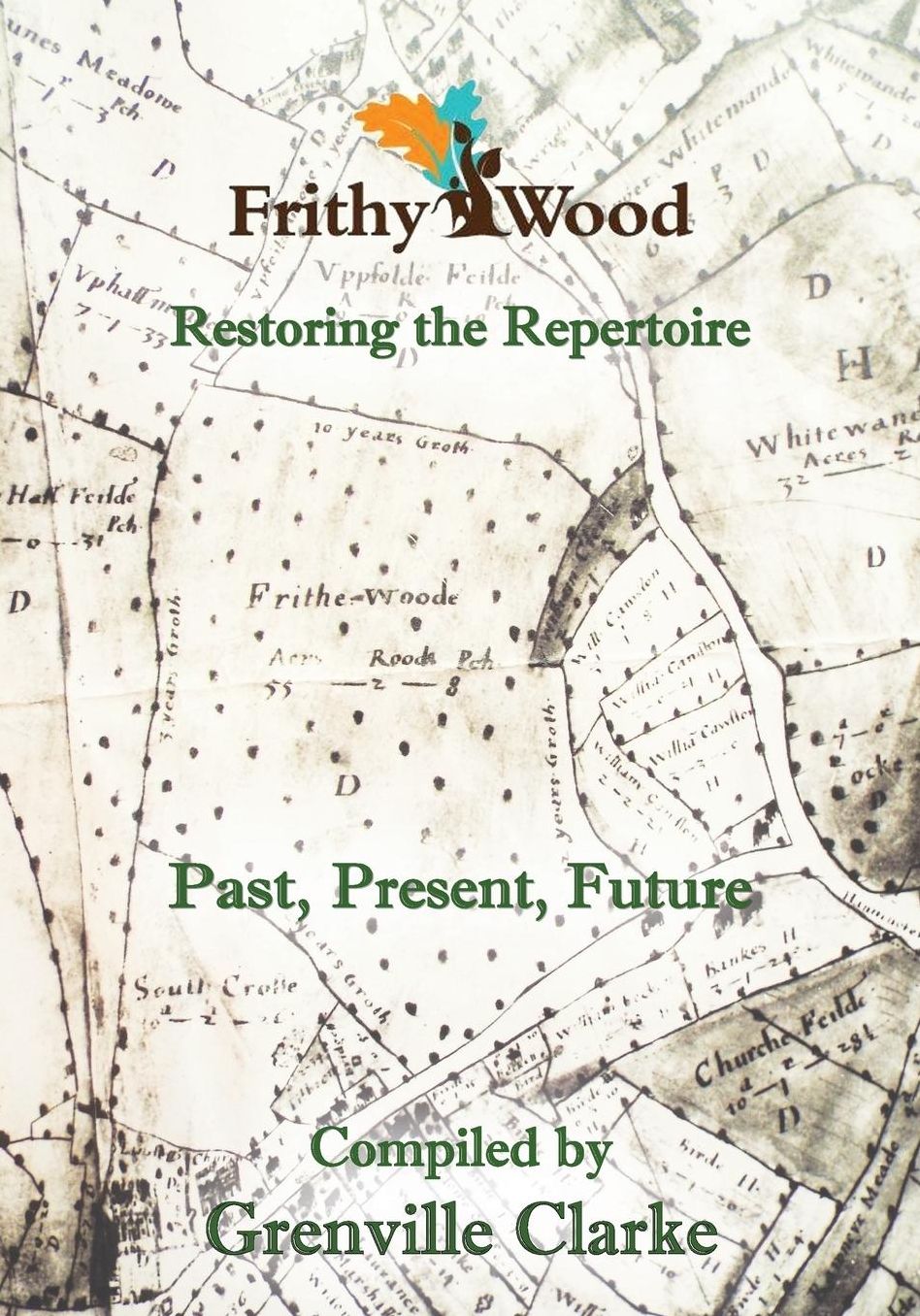 Frithy Wood: Past, Present, Future - Restoring the Repertoire