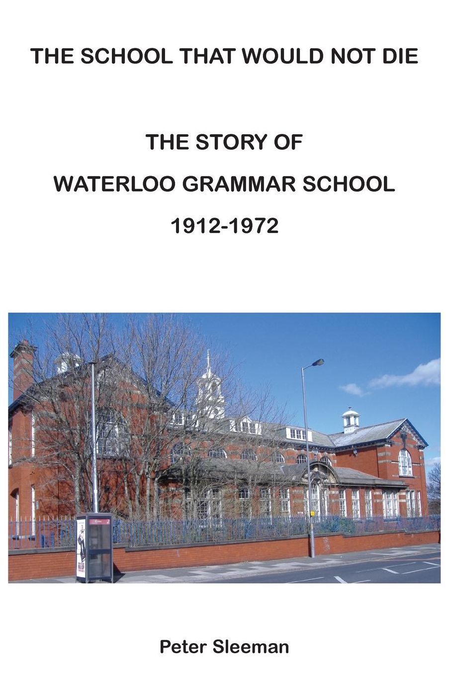 The Story of Waterloo Grammar School 1912-1972: The School That Would Not Die