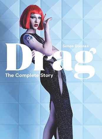 Drag: The Complete Story (A Look at the History and Culture of Drag)