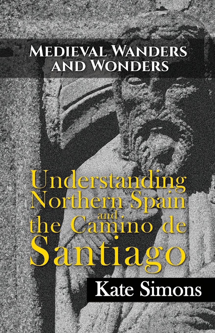 Medieval Wanders and Wonders: Understanding Northern Spain and the Camino de Santiago