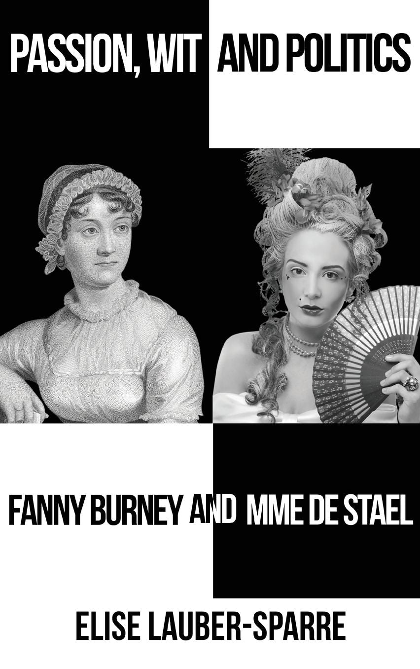 Passion, Wit and Politics: Fanny Burney and Mme De Stael