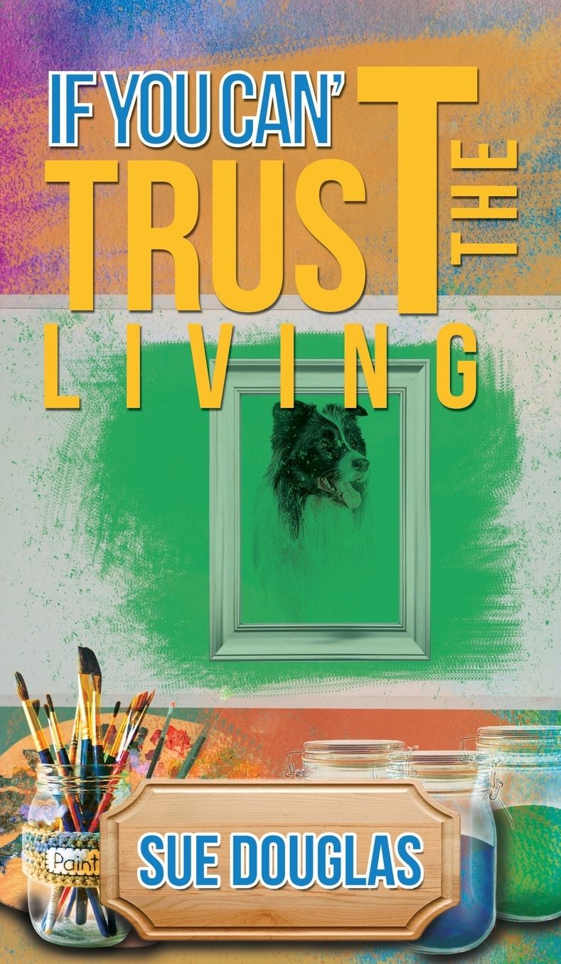 If You Can't Trust the Living