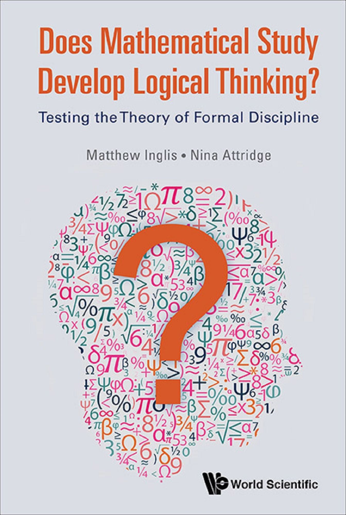 Does Mathematical Study Develop Logical Thinking?: Testing The Theory Of Formal Discipline: Testing the Theory of Formal Discipline