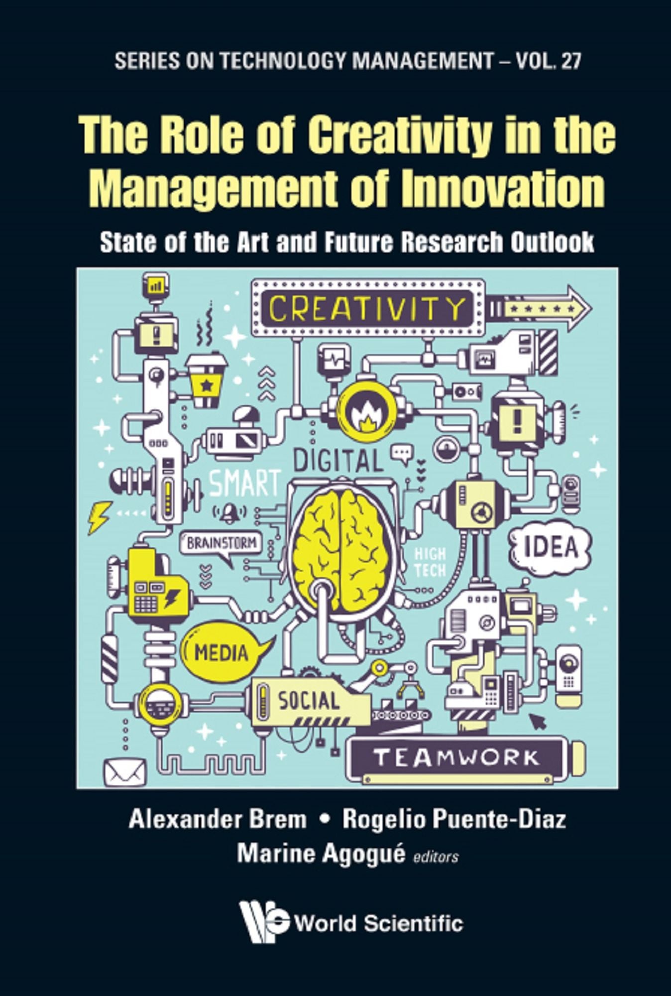 Role Of Creativity In The Management Of Innovation, The: State Of The Art And Future Research Outlook: State of the Art and Future Research Outlook