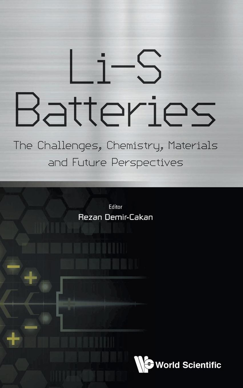 Li-s Batteries: The Challenges, Chemistry, Materials, And Future Perspectives