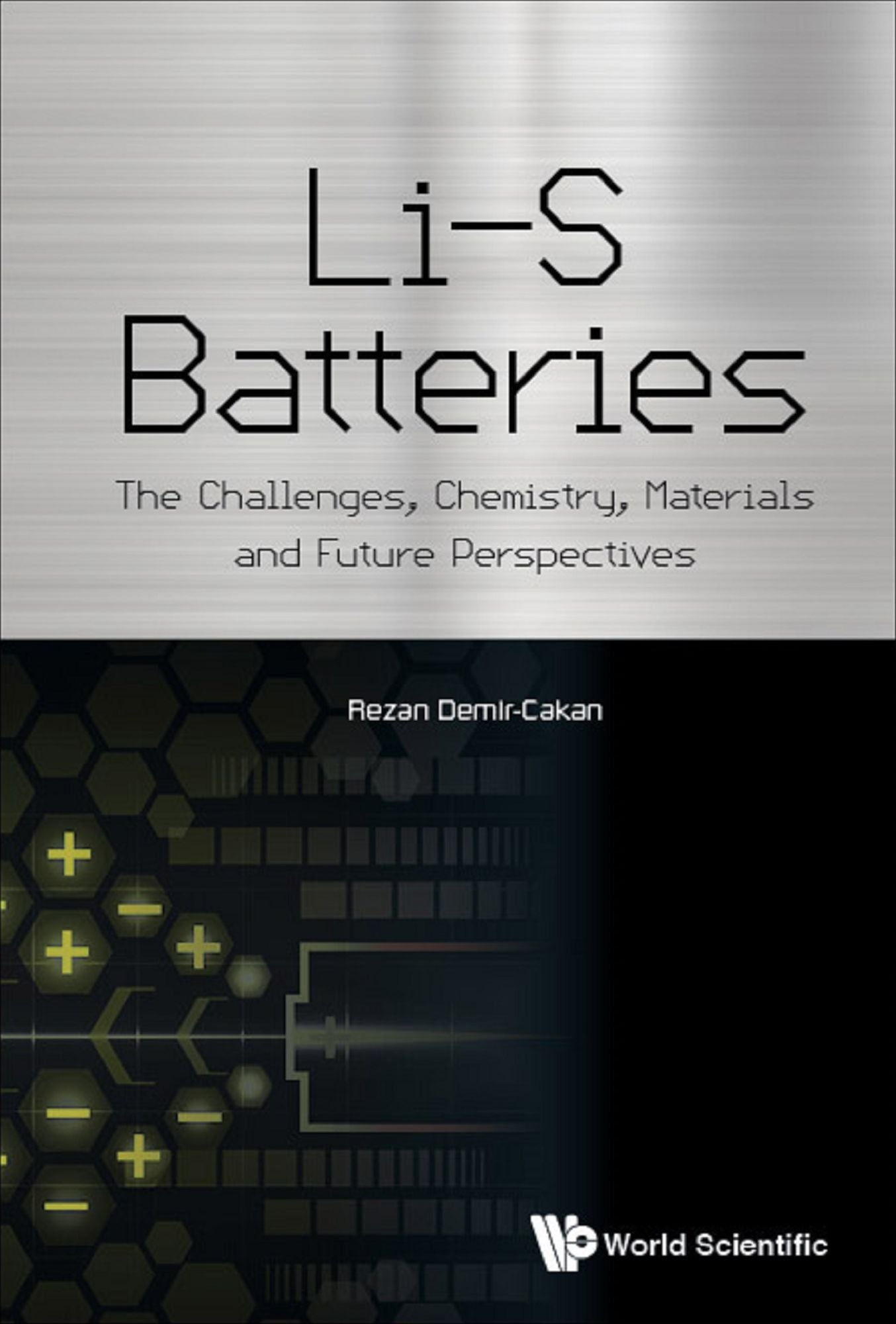 Li-s Batteries: The Challenges, Chemistry, Materials, And Future Perspectives: The Challenges, Chemistry, Materials and Future Perspectives