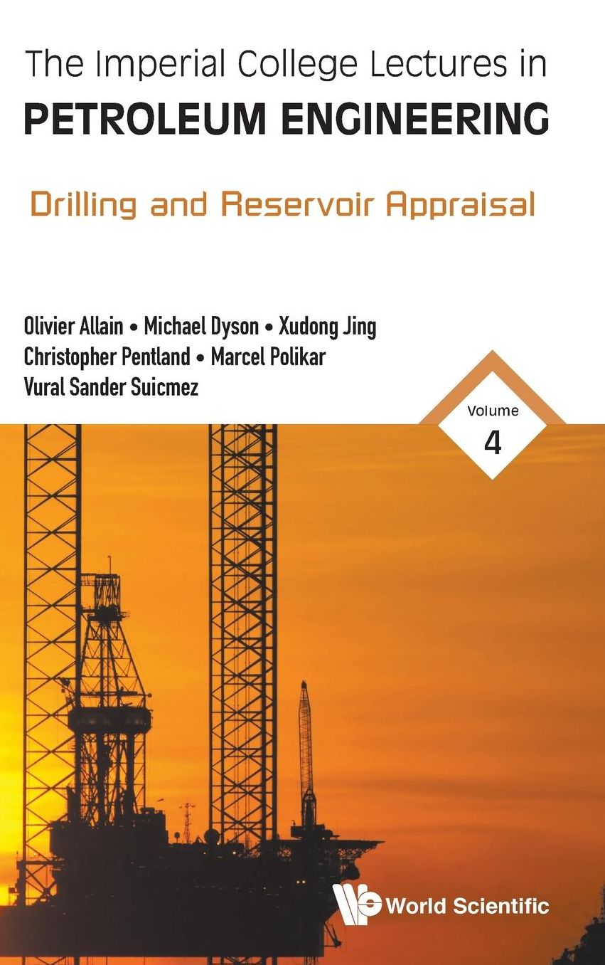 Imperial College Lectures in Petroleum Engineering, the - Volume 4: Drilling and Reservoir Appraisal
