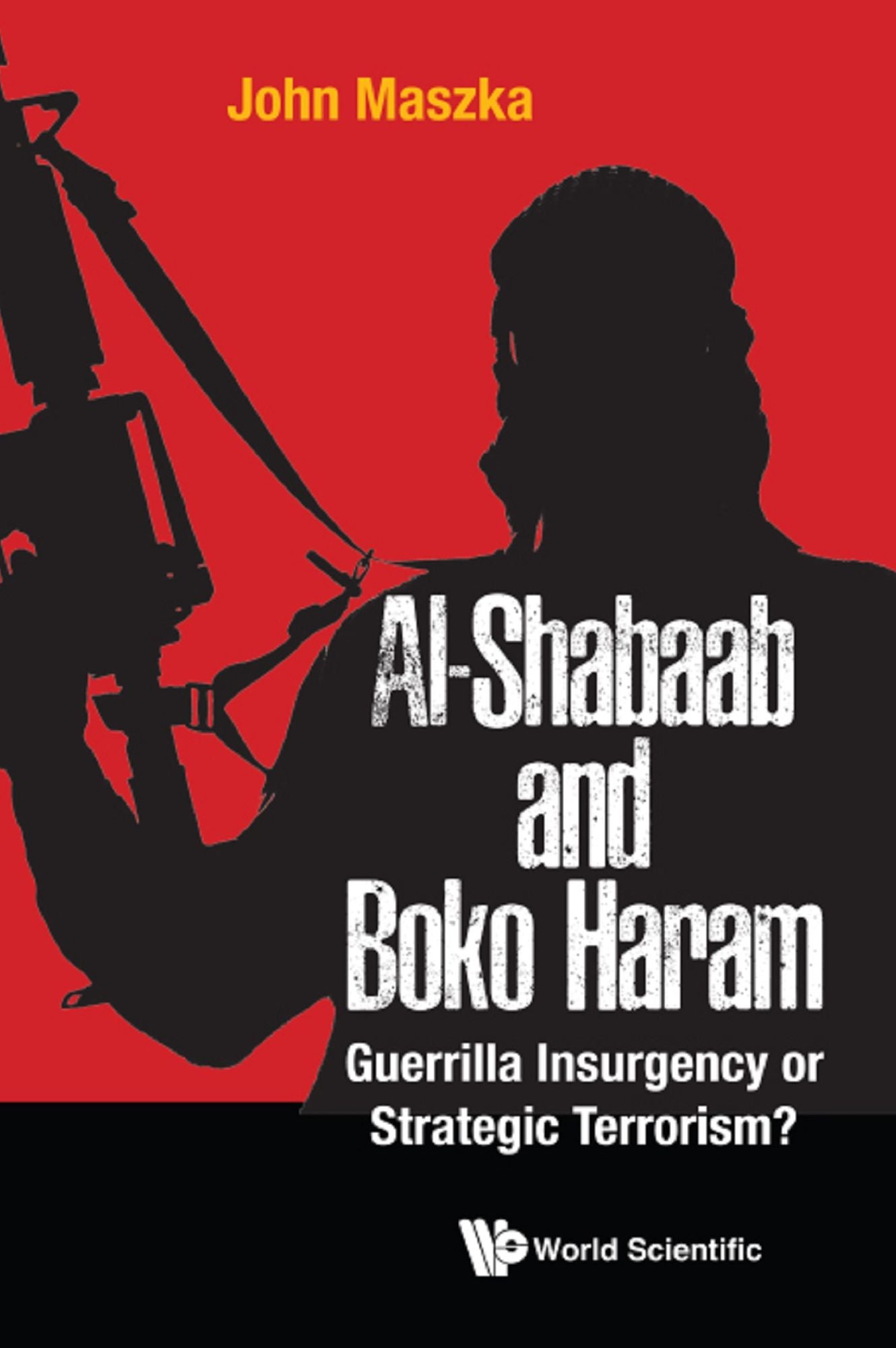 Al-Shabaab and Boko Haram: Guerrilla Insurgency or Strategic Terrorism?