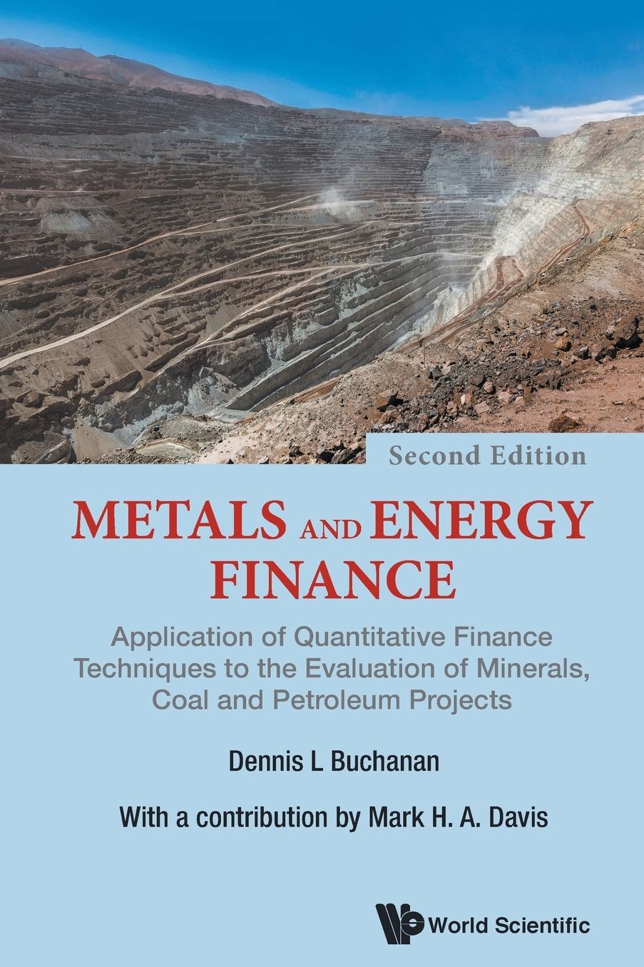 Metals and Energy Finance: The Application of Quantitative Finance Techniques to the Evaluation of Minerals, Coal and Petroleum Projects (Second Edition)