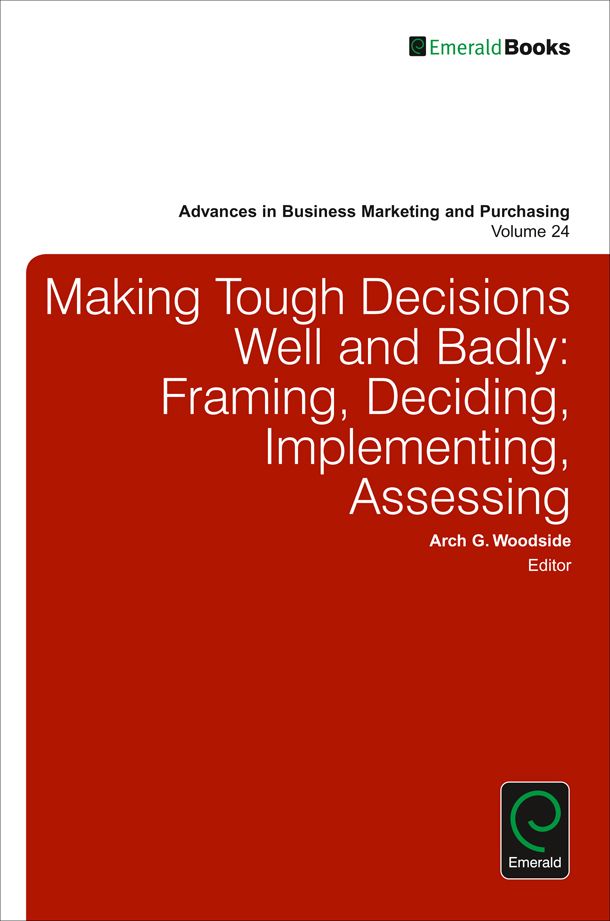 Making Tough Decisions Well and Badly: Framing, Deciding, Implementing, Assessing