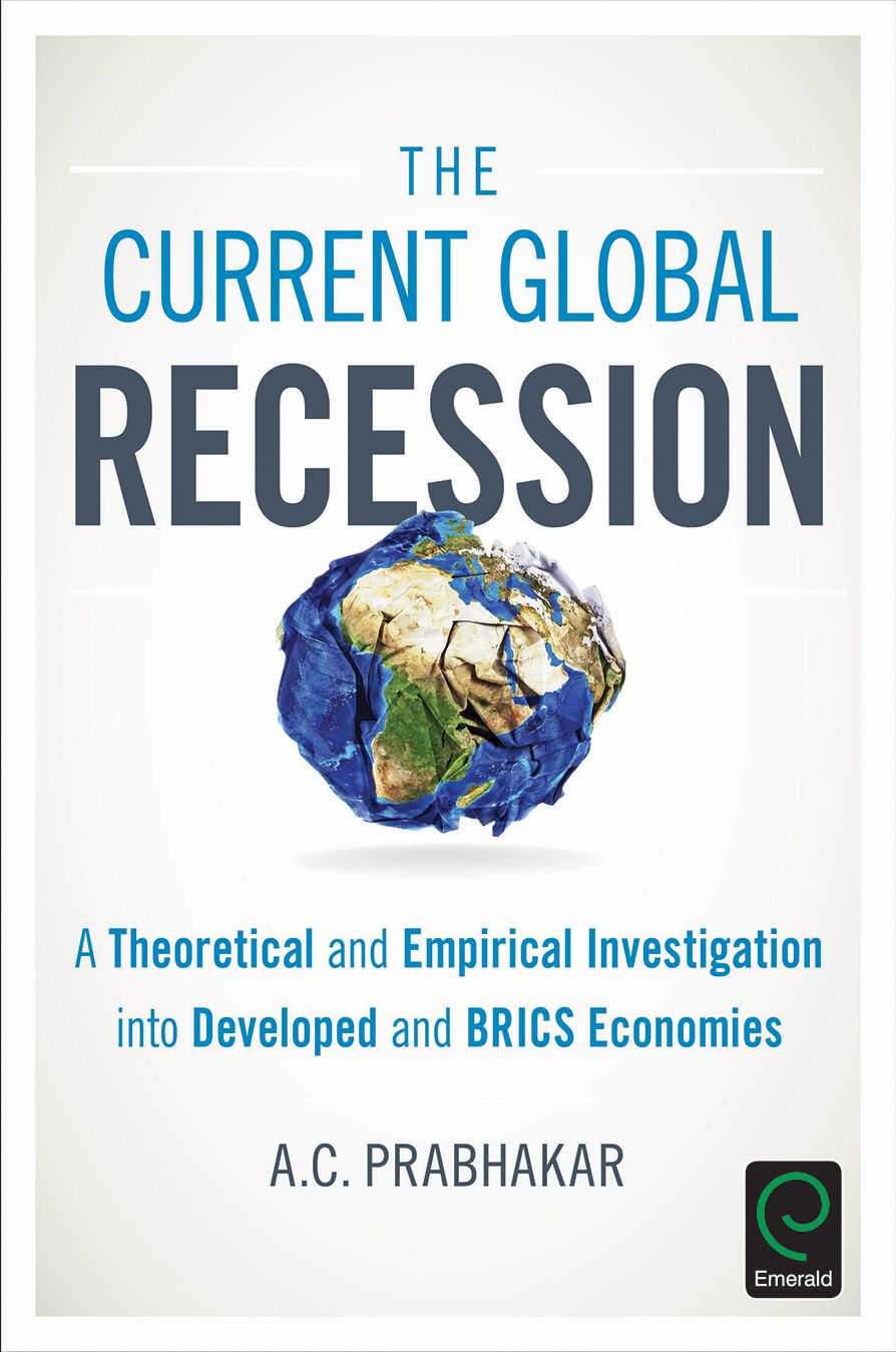 The Current Global Recession: A Theoretical and Empirical Investigation into Developed and BRICS Economies