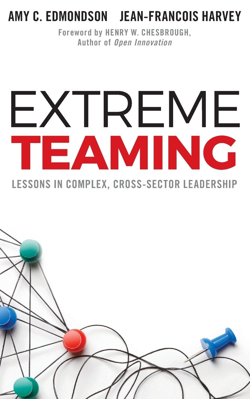 Extreme Teaming: Lessons in Complex, Cross-Sector Leadership