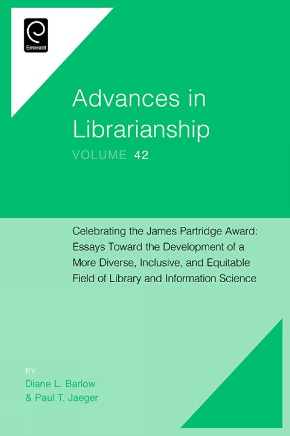 Celebrating the James Partridge Award: Essays Toward the Development of a More Diverse, Inclusive, and Equitable Field of Library and Information Science