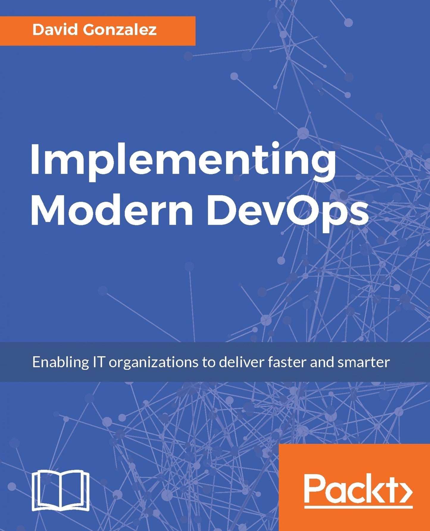 Implementing Modern DevOps: Enabling IT organizations to deliver faster and smarter
