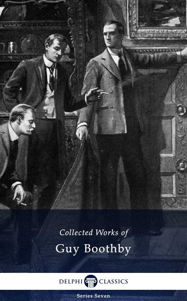 Delphi Collected Works of Guy Boothby (Illustrated)