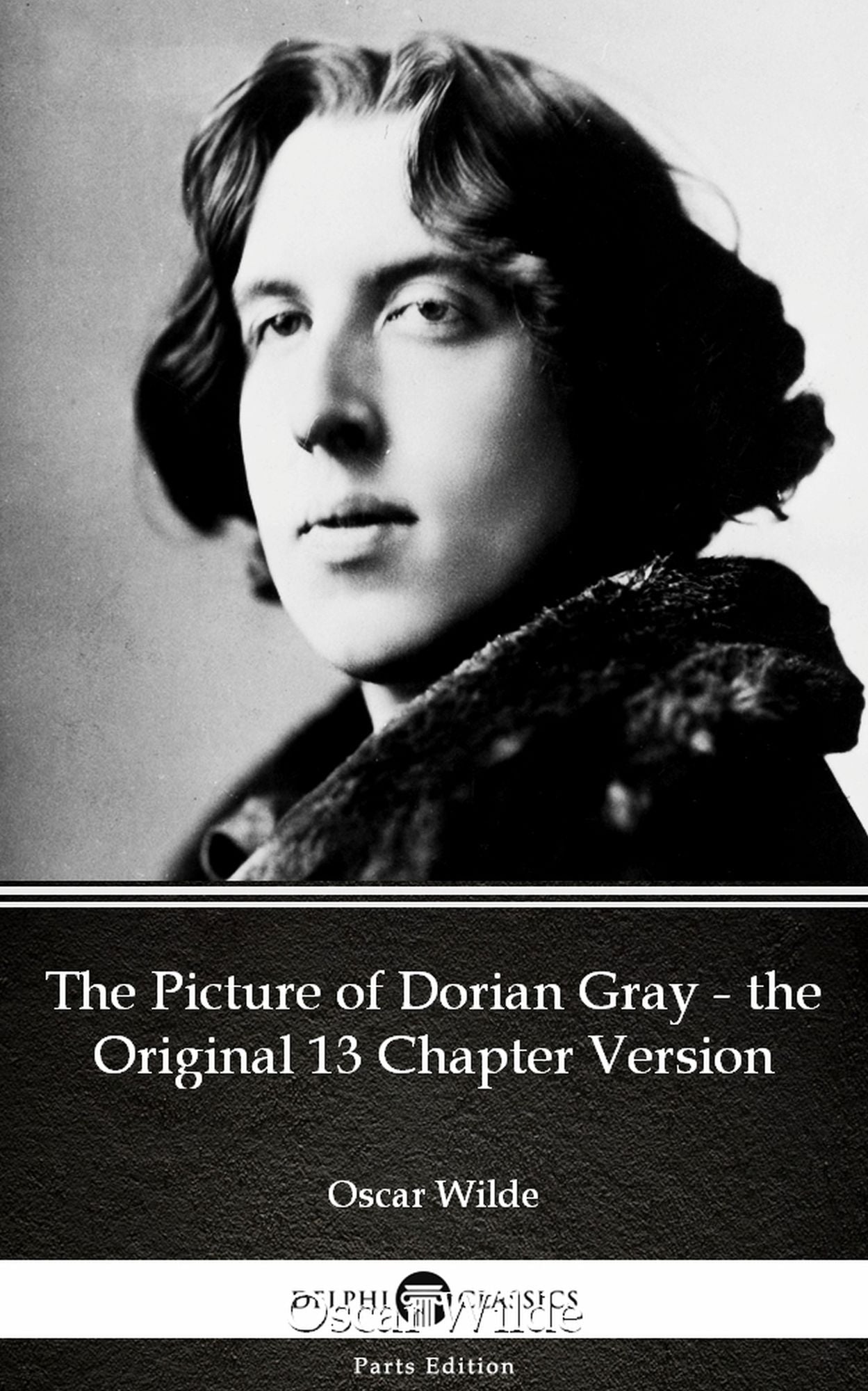 The Picture of Dorian Gray - the Original 13 Chapter Version by Oscar Wilde (Illustrated)