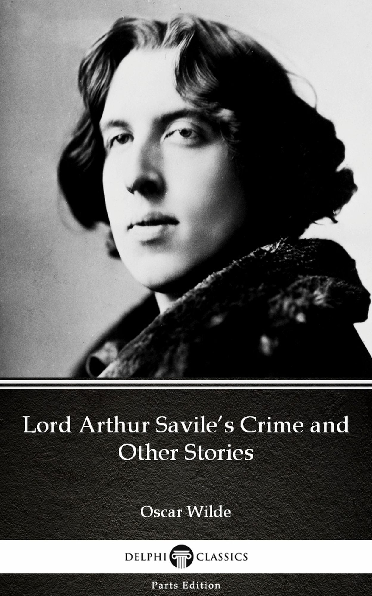 Lord Arthur Savile's Crime and Other Stories by Oscar Wilde (Illustrated)
