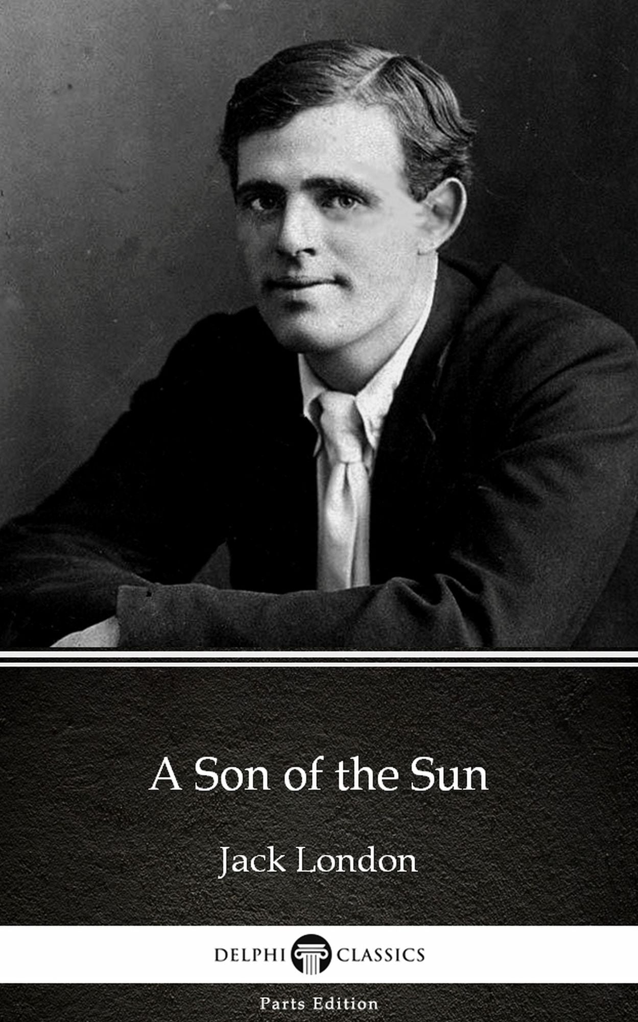 A Son of the Sun by Jack London (Illustrated)