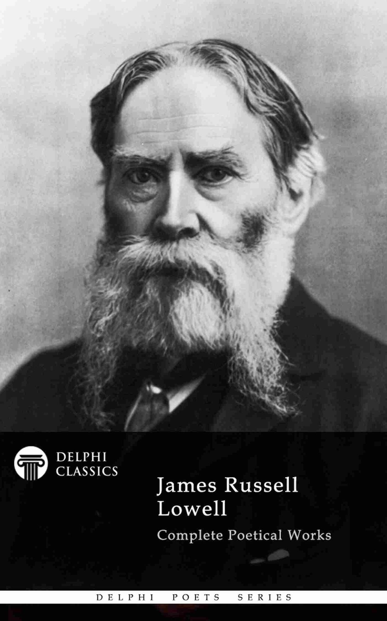 Delphi Complete Poetical Works of James Russell Lowell (Illustrated)