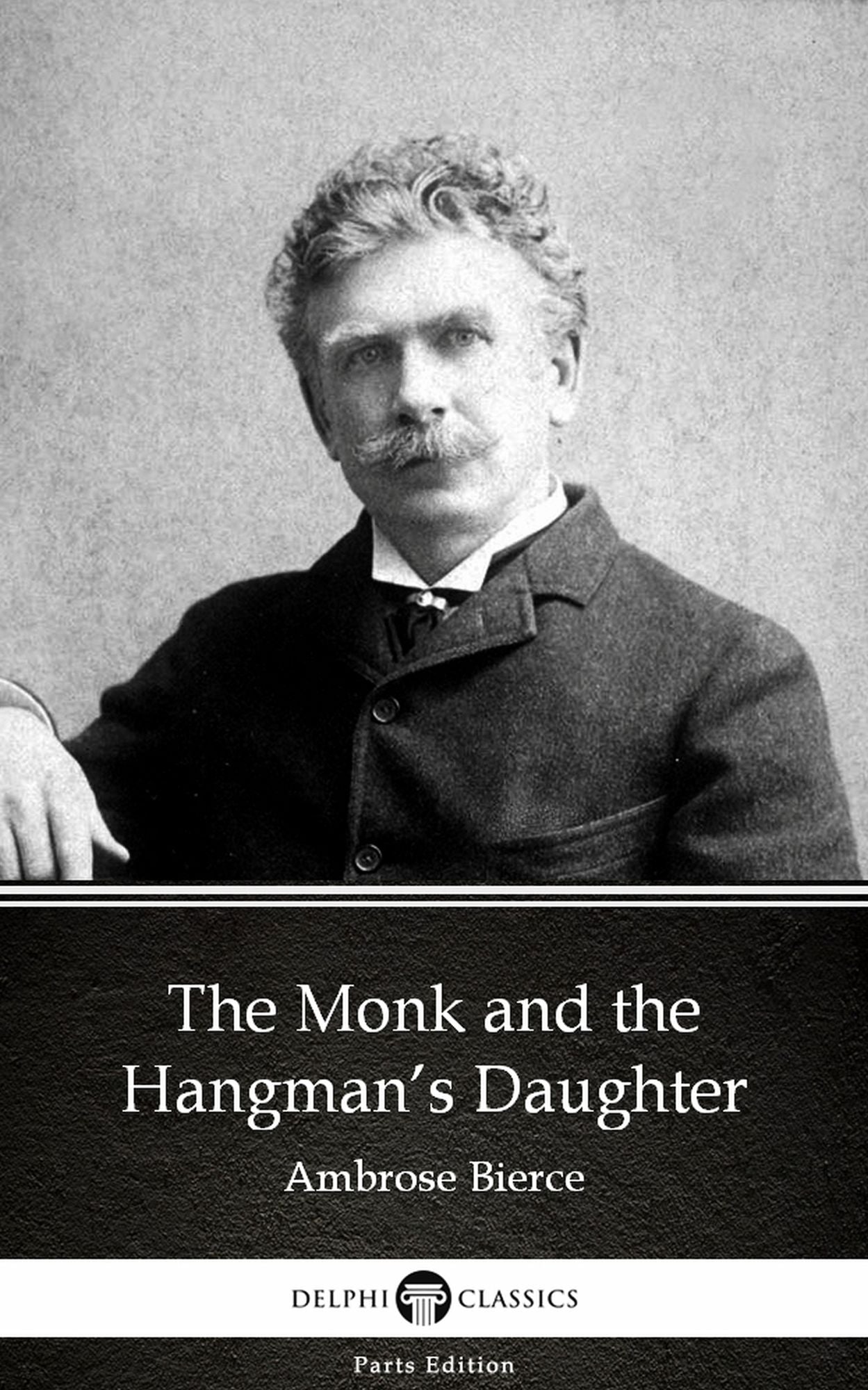 The Monk and the Hangman's Daughter by Ambrose Bierce (Illustrated)