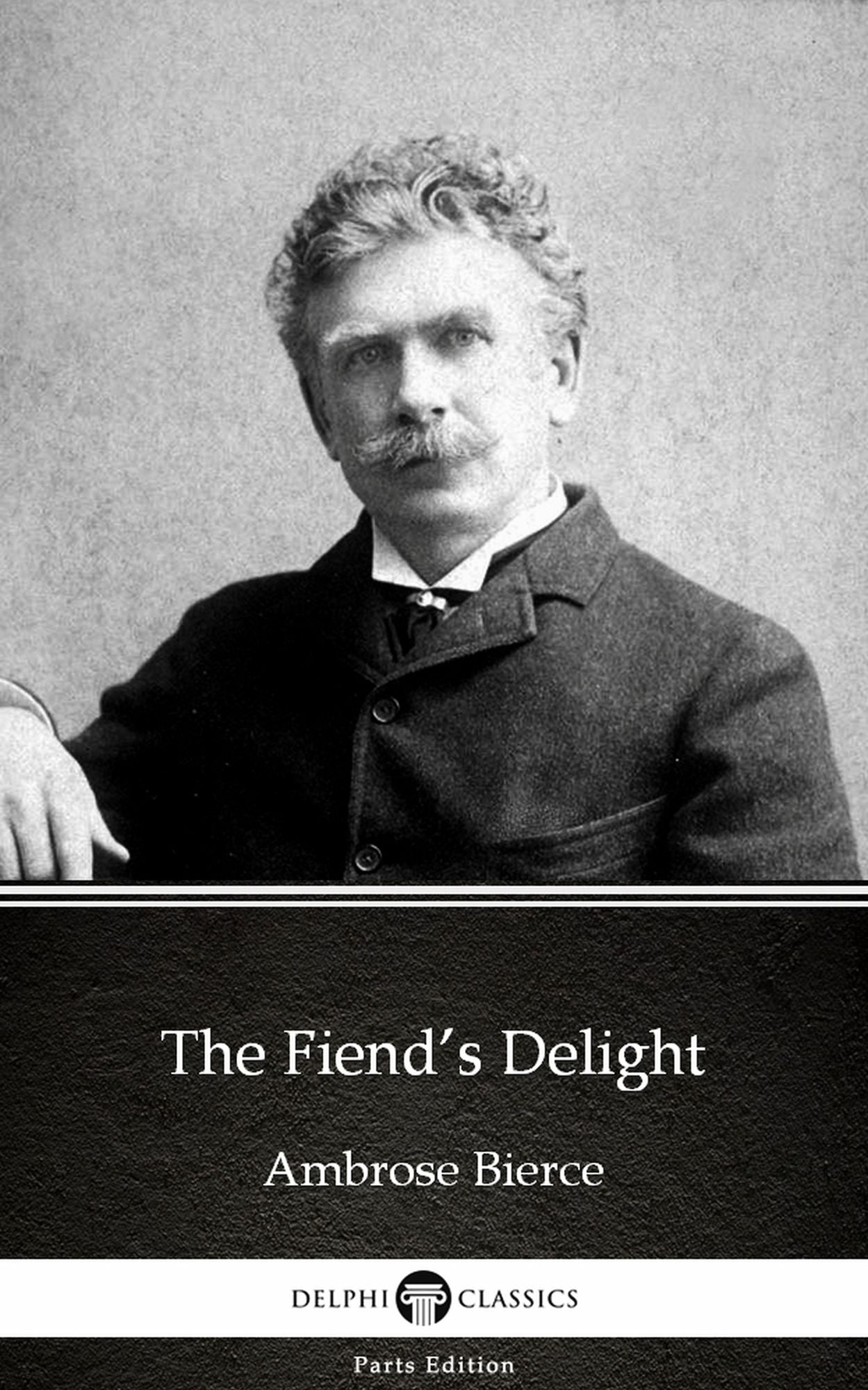 The Fiend's Delight by Ambrose Bierce (Illustrated)