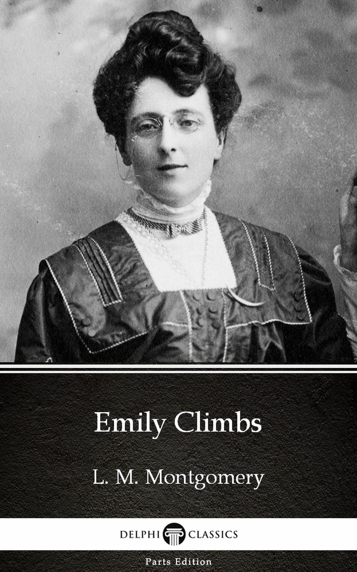 Emily Climbs by L. M. Montgomery (Illustrated)