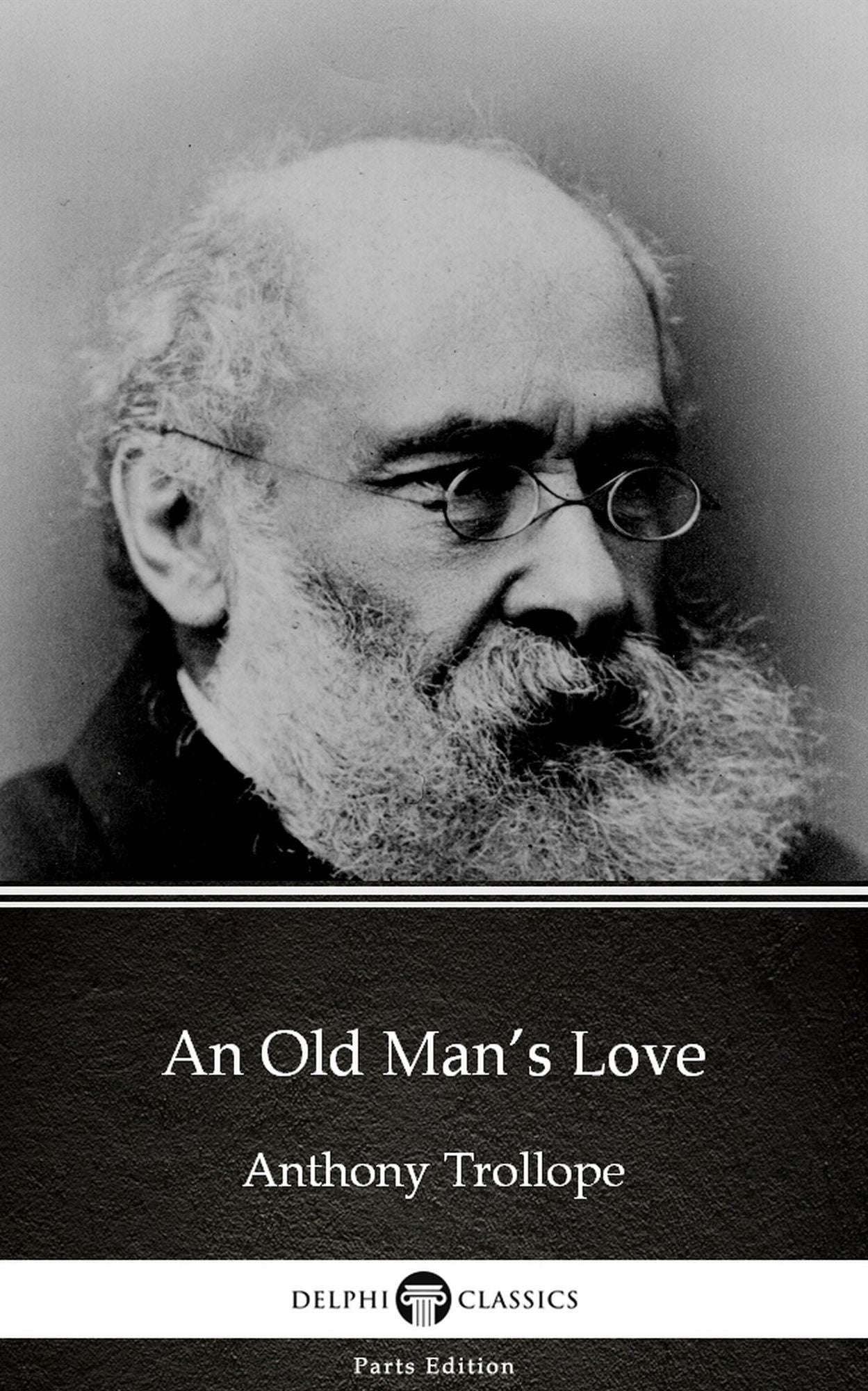 An Old Man's Love by Anthony Trollope (Illustrated)