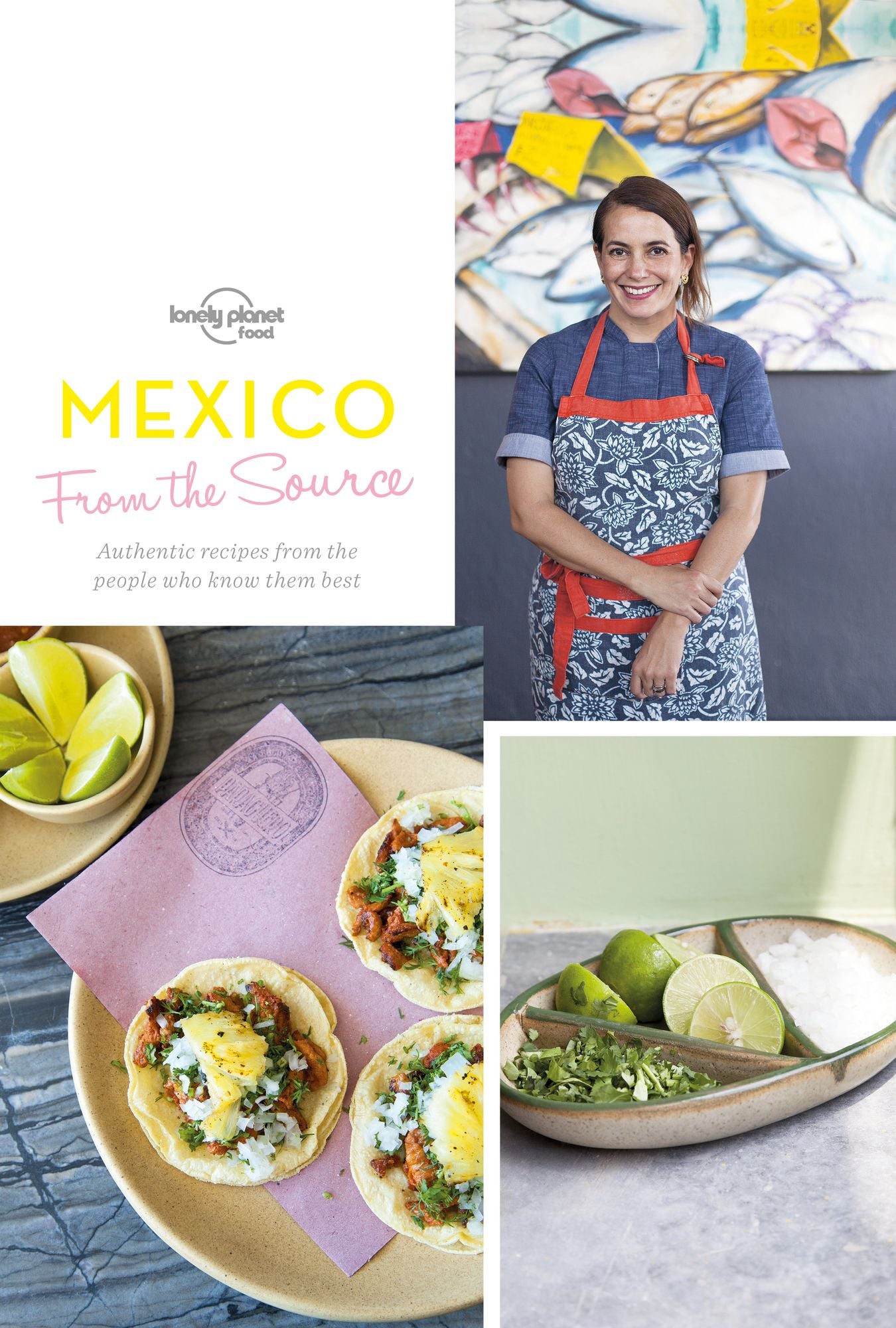 From the Source - Mexico: Authentic Recipes From the People That Know Them the Best