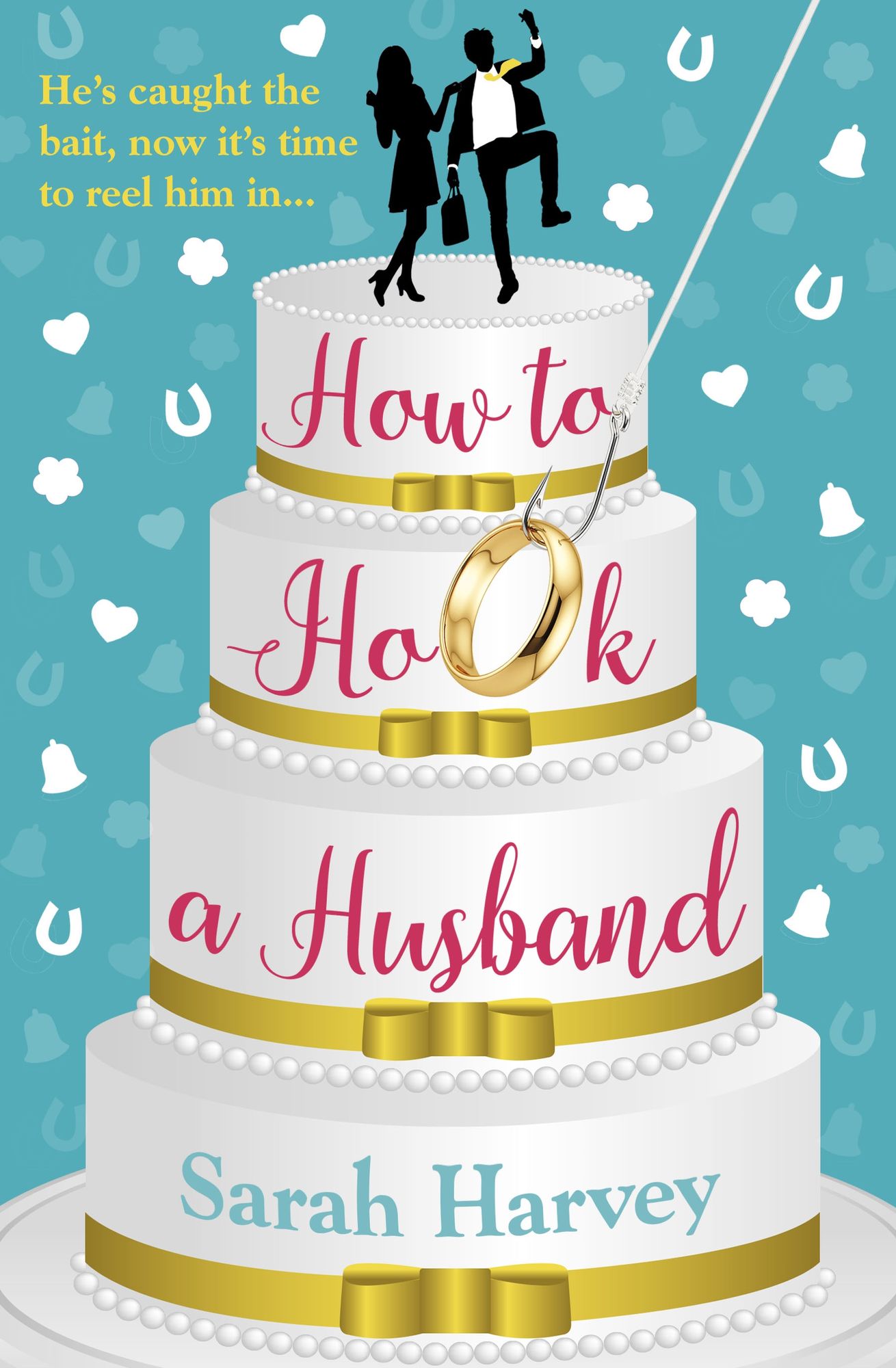 How to Hook a Husband: A laugh-out-loud modern love story